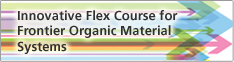 Innovative Flex Course for Frontier Organic Material Systems
